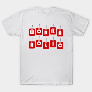 WORKAHOLIC T-Shirt